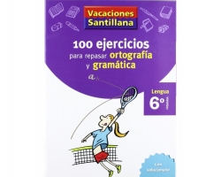 VACACIONES 100 EJERCICIOS ORTOGRAFÍA Y GRAMÁTICA 6
