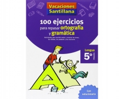 VACACIONES 100 EJERCICIOS ORTOGRAFÍA Y GRAMÁTICA 5